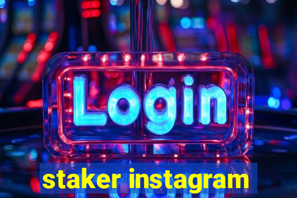 staker instagram